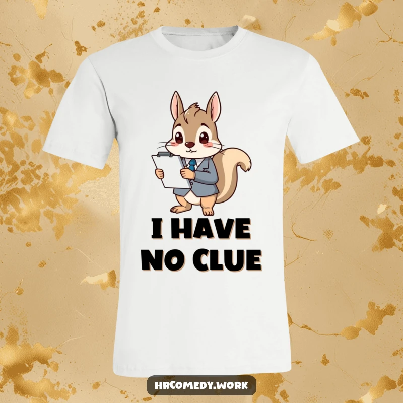Funny t-shirt featuring a squirrel dressed in a tiny suit, holding a big clipboard and looking completely lost and confused.